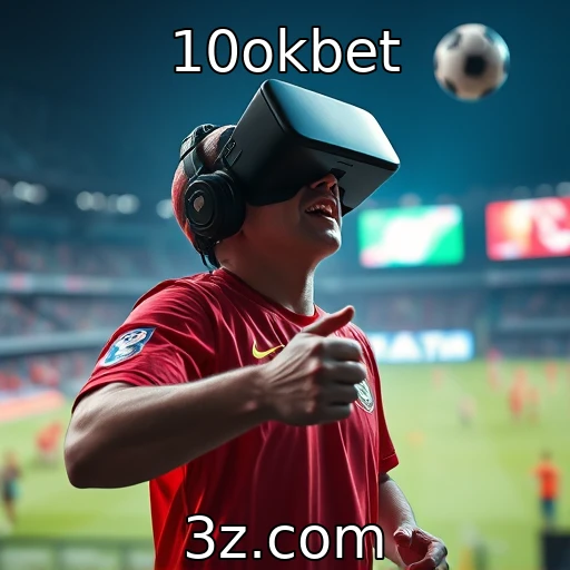 Avanços em tecnologias de realidade virtual nos jogos : 10okbet